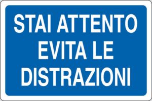 cartello STAI ATTENTO EVITA LE DISTRAZIONI