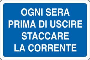 cartello OGNI SERA PRIMA DI USCIRE STACCARE LA CORRENTE