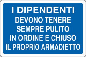 cartello I DIPENDENTI DEVONO TENERE SEMPRE PULITO IN ORDINE E CHIUSO IL PROPRIO ARMADIETTO