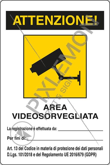 cartello ATTENZIONE! AREA VIDEOSORVEGLIATA La registrazione è effettuata da:____ Per fini di:____ Art. 13 del Codice in materia di protezione dei dati personali D.Lgs. 101/2018 e del Regolamento UE 2016/679 (GDPR)