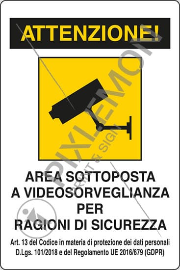 cartello ATTENZIONE! AREA SOTTOPOSTA A VIDEOSORVEGLIANZA PER RAGIONI DI SICUREZZA Art. 13 del Codice in materia di protezione dei dati personali D.Lgs. 101/2018 e del Regolamento UE 2016/679 (GDPR)
