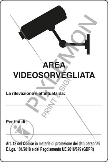 cartello AREA VIDEOSORVEGLIATA La rilevazione è effettuata da: ____ Per fini di: ____ Art. 13 del Codice in materia di protezione dei dati personali D.Lgs. 101/2018 e del Regolamento UE 2016/679 (GDPR)