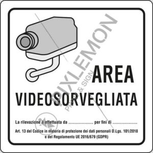 cartello AREA VIDEOSORVEGLIATA La rilevazione è effettuata da ____ per fini di ____ . Art. 13 del Codice in materia di protezione dei dati personali D.Lgs. 101/2018 e del Regolamento UE 2016/679 (GDPR)