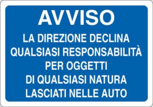 cartello AVVISO LA DIREZIONE DECLINA OGNI RESPONSABILITA' PER OGGETTI DI QUALSIASI NATURA LASCIATI NELLE AUTO