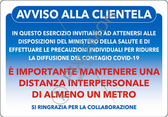 cartello AVVISO ALLA CLIENTELA - PER RIDURRE LA DIFFUSIONE DEL CONTAGIO COVID-19 MANTENERE UNA DISTANZA INTERPERSONALE DI ALMENO UN METRO