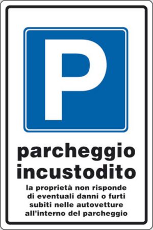 cartello P parcheggio incustodito la proprietà non risponde di eventuali danni o furti subiti nelle autovetture