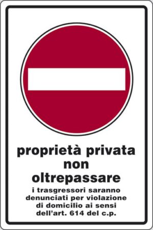 cartello proprietà privata non oltrepassare i trasgressori saranno denunciati per violazione di domicilio Art. 614 del c.p.