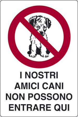 cartello I NOSTRI AMICI CANI NON POSSONO ENTRARE QUI