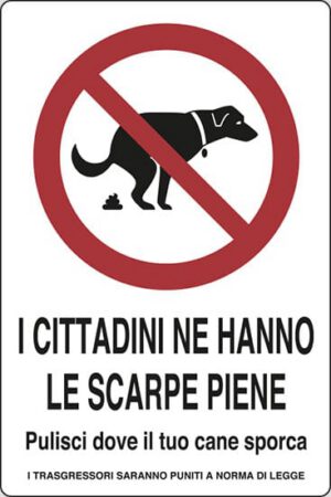 cartello I CITTADINI NE HANNO LE SCARPE PIENE Pulisci dove il tuo cane sporca I TRASGRESSORI SARANNO PUNITI A NORMA DI LEGGE
