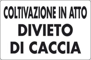 cartello COLTIVAZIONE IN ATTO DIVIETO DI CACCIA