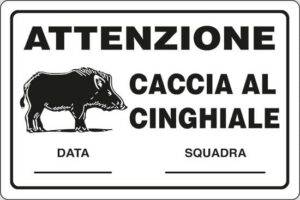 cartello ATTENZIONE CACCIA AL CINGHIALE DATA___ SQUADRA___