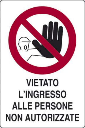 cartello VIETATO L'INGRESSO ALLE PERSONE NON AUTORIZZATE