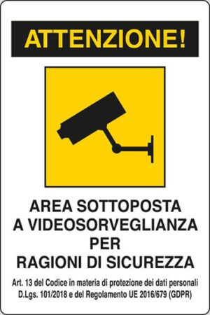 cartello ATTENZIONE! AREA SOTTOPOSTA A VIDEOSORVEGLIANZA PER RAGIONI DI SICUREZZA Art. 13 del Codice in materia di protezione dei dati personali D.Lgs. 101/2018 e del Regolamento UE 2016/679 (GDPR)