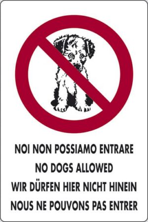 cartello NOI NON POSSIAMO ENTRARE NO DOGS ALLOWED WIR DÜRFEN HIER NICHT HINEIN NOUS NE POUVONS PAS ENTRER