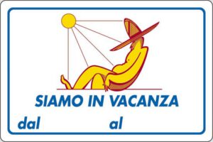 cartello SIAMO IN VACANZA dal al