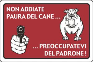 cartello NON ABBIATE PAURA DEL CANE... ...PREOCCUPATEVI DEL PADRONE!