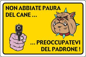 cartello NON ABBIATE PAURA DEL CANE... ...PREOCCUPATEVI DEL PADRONE!