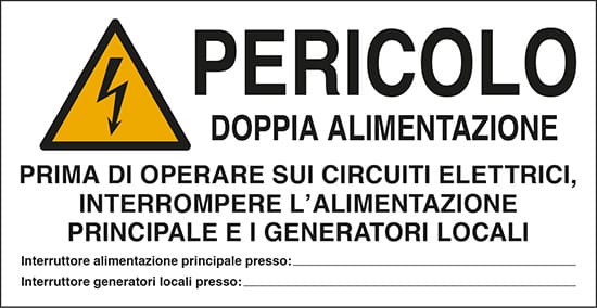 cartello n° 16 PERICOLO DOPPIA ALIMENTAZIONE PRIMA DI OPERARE SUI CIRCUITI ELETTRICI, INTERROMPERE L'ALIMENTAZIONE PRINCIPALE E I GENERATORI LOCALI...