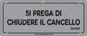 cartello SI PREGA DI CHIUDERE IL CANCELLO GRAZIE