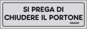cartello SI PREGA DI CHIUDERE IL PORTONE GRAZIE