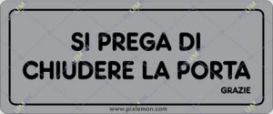 cartello SI PREGA DI CHIUDERE LA PORTA GRAZIE