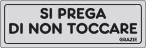 cartello SI PREGA DI NON TOCCARE