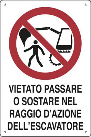 cartello polionda VIETATO PASSARE O SOSTARE NEL RAGGIO D'AZIONE DELL'ESCAVATORE