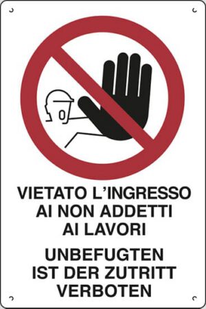 cartello polionda VIETATO L'INGRESSO AI NON ADDETTI AI LAVORI (BILINGUE) UNBEFUGTEN IST DER ZUTRITT VERBOTEN