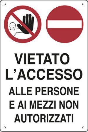 cartello polionda VIETATO L'ACCESSO ALLE PERSONE E AI MEZZI NON AUTORIZZATI