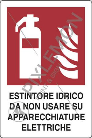 cartello ESTINTORE IDRICO DA NON USARE SU APPARECCHIATURE ELETTRICHE