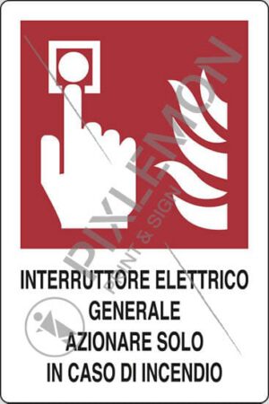 cartello INTERRUTTORE ELETTRICO GENERALE AZIONARE SOLO IN CASO DI INCENDIO
