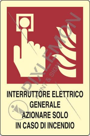 cartello INTERRUTTORE ELETTRICO GENERALE AZIONARE SOLO IN CASO DI INCENDIO
