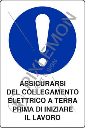 cartello ASSICURARSI DEL COLLEGAMENTO ELETTRICO A TERRA PRIMA DI INIZIARE IL LAVORO