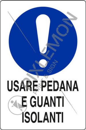 cartello USARE PEDANA E GUANTI ISOLANTI