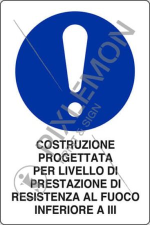 cartello COSTRUZIONE PROGETTATA PER LIVELLO DI PRESTAZIONE DI RESISTENZA AL FUOCO INFERIORE A III