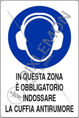 cartello IN QUESTA ZONA E' OBBLIGATORIO INDOSSARE LA CUFFIA ANTIRUMORE