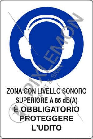 cartello ZONA CON LIVELLO SONORO SUPERIORE A 85 dB(A) E' OBBLIGATORIO PROTEGGERE L'UDITO