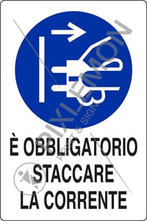 cartello E' OBBLIGATORIO STACCARE LA CORRENTE