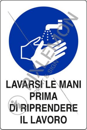 cartello LAVARSI LE MANI PRIMA DI RIPRENDERE IL LAVORO
