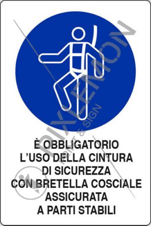cartello E' OBBLIGATORIO L'USO DELLA CINTURA DI SICUREZZA CON BRETELLA COSCIALE ASSICURATA A PARTI STABILI