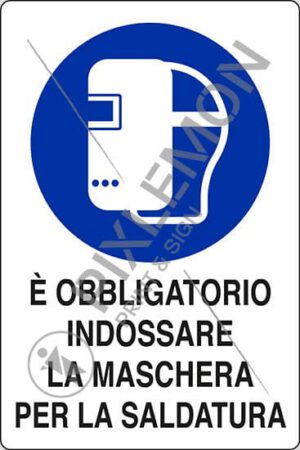 cartello È OBBLIGATORIO INDOSSARE LA MASCHERA PER LA SALDATURA