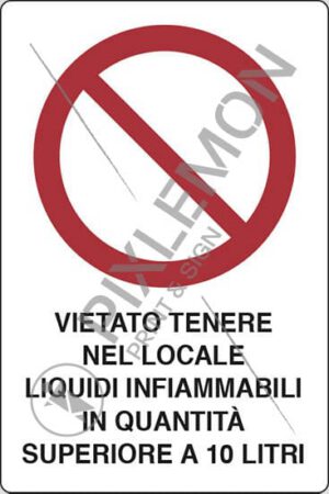 cartello VIETATO TENERE NEL LOCALE LIQUIDI INFIAMMABILI IN QUANTITÀ SUPERIORE A 10 LITRI