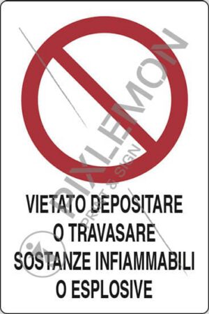 cartello VIETATO DEPOSITARE O TRAVASARE SOSTANZE INFIAMMABILI O ESPLOSIVE