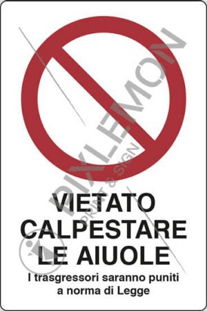 cartello VIETATO CALPESTARE LE AIUOLE I trasgressori saranno puniti a norma di Legge