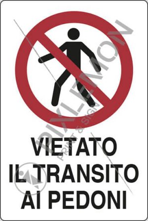 cartello VIETATO IL TRANSITO AI PEDONI
