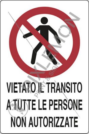 cartello VIETATO IL TRANSITO A TUTTE LE PERSONE NON AUTORIZZATE