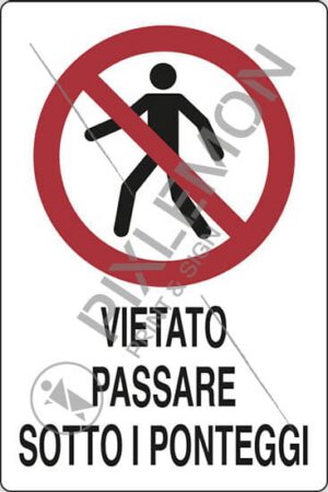 cartello VIETATO PASSARE SOTTO I PONTEGGI
