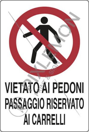 cartello VIETATO AI PEDONI PASSAGGIO RISERVATO AI CARRELLI