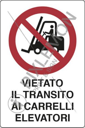cartello VIETATO IL TRANSITO AI CARRELLI ELEVATORI