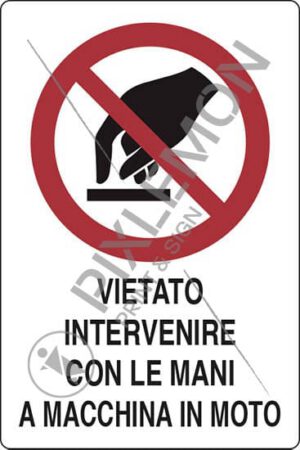 cartello VIETATO INTERVENIRE CON LE MANI A MACCHINA IN MOTO